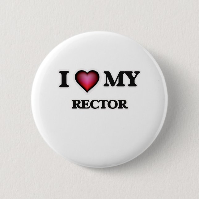 I love my Rector 6 Cm Round Badge (Front)
