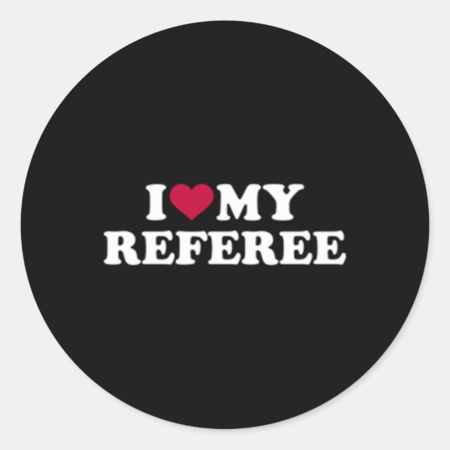I Love My Referee Classic Round Sticker (Front)