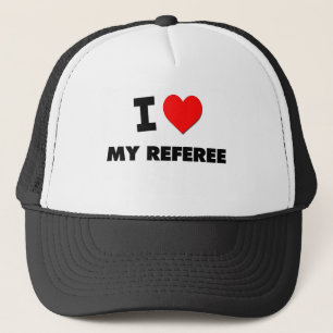 I love My Referee Trucker Hat