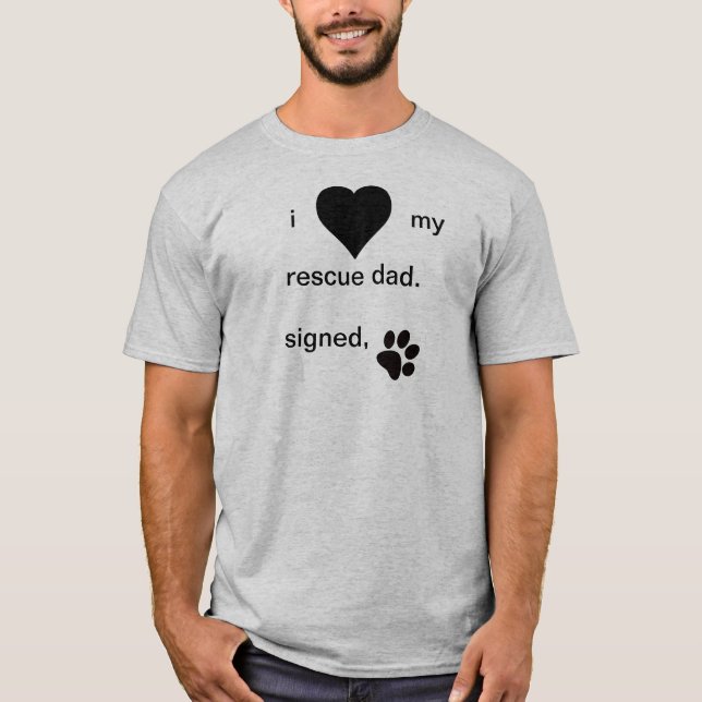 I Love My Rescue Dad T-Shirt (Front)