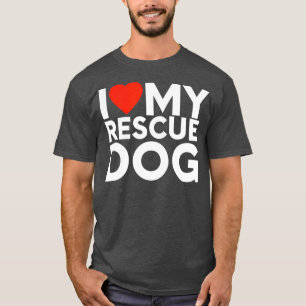 I Love My Rescue Dog Shelter Animal Rescue Shirt