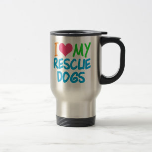 I Love My Rescue Dogs Travel Mug
