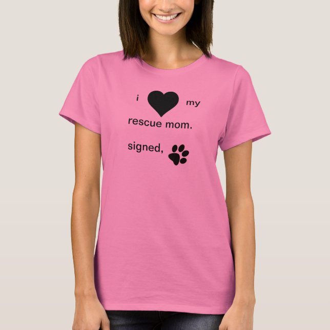 I Love My Rescue Mum T-Shirt (Front)