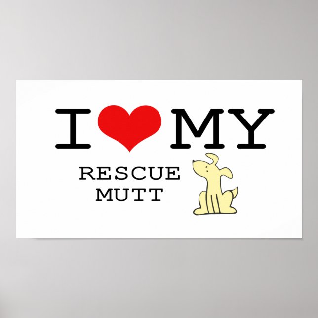 I Love My Rescue Mutt Poster (Front)