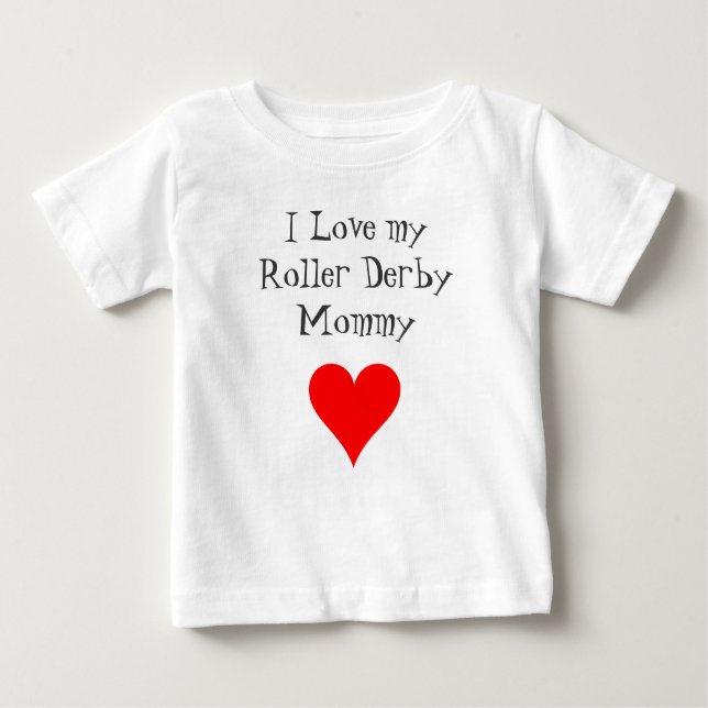 I Love my Roller Derby Mummy Baby T-Shirt (Front)