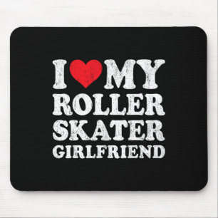I Love My Roller Skater Girlfriend Funny Boyfriend Mouse Pad