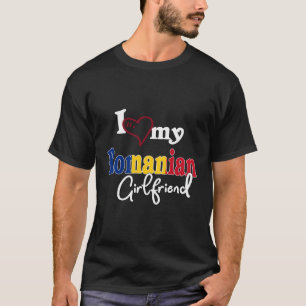I Love My Romanian Girlfriend Matching Couples Rom T-Shirt