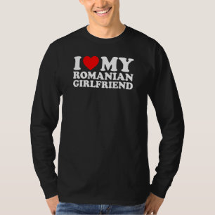 I Love My Romanian Girlfriend T-Shirt