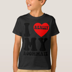 I Love My Roomate Heart Funny Party Gifts Valentin T-Shirt