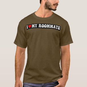 I Love My Roommate Bumper Cute Red Heart Roommate  T-Shirt