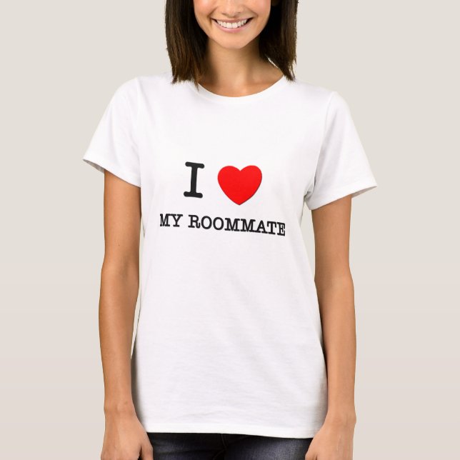 I Love My Roommate T-Shirt (Front)