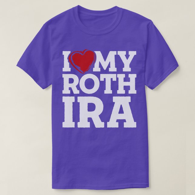 I Love My Roth IRA T-Shirt (Design Front)