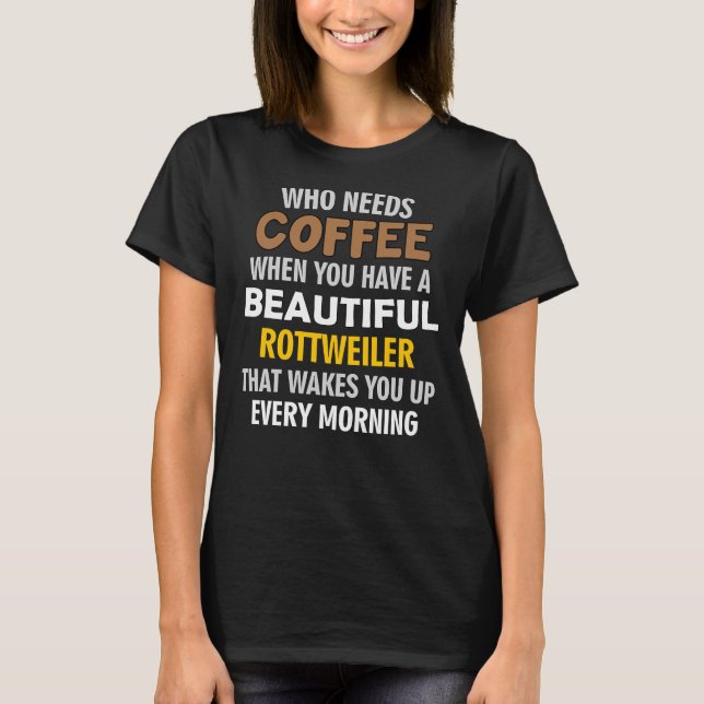 I Love My Rottweiler More Than My Coffee My Dog Wa T-Shirt (Front)
