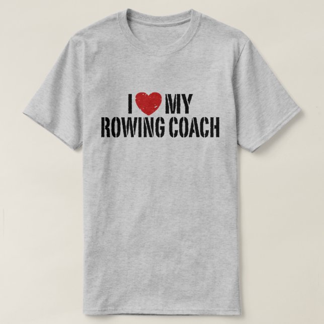 I Love My Rowing Coach T-Shirt (Design Front)
