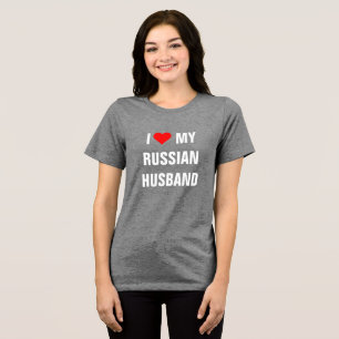 "I Love my Russian Husband" T-Shirt Tri-Blend Shirt