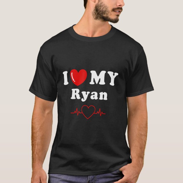 I love my Ryan doing Ryan things T-Shirt (Front)