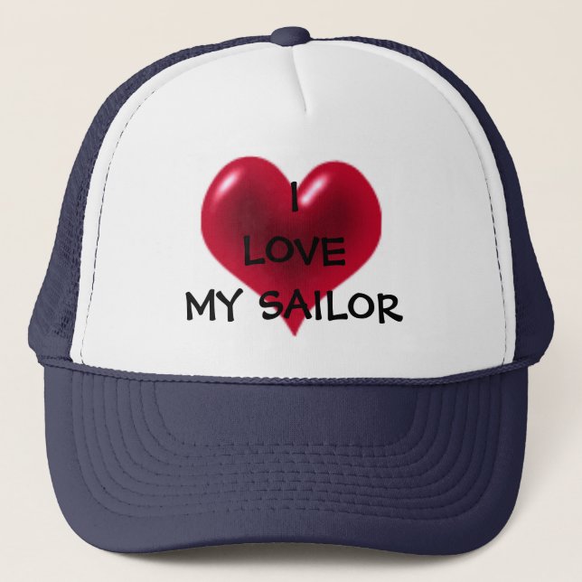 I LOVE MY SAILOR TRUCKER HAT (Front)