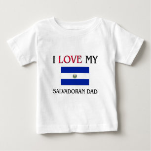 I Love My Salvadoran Dad Baby T-Shirt