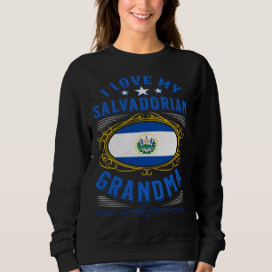 I love my Salvadorian grandma Sweatshirt