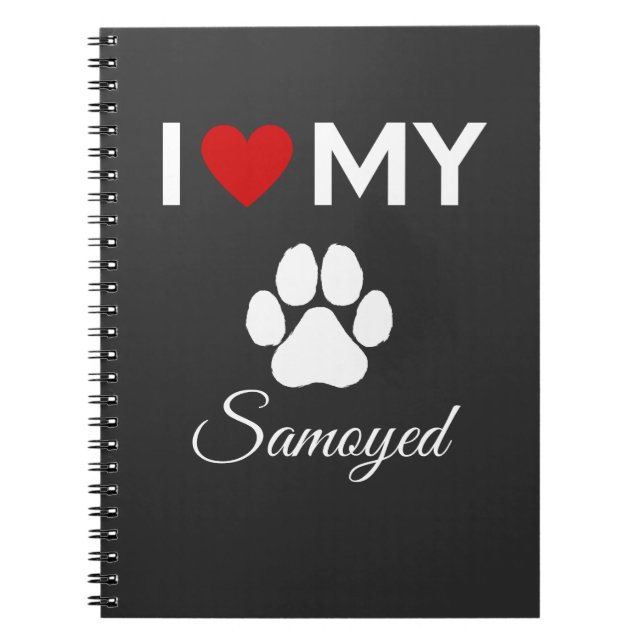 I love my Samoyed dog custom text Notebook (Front)