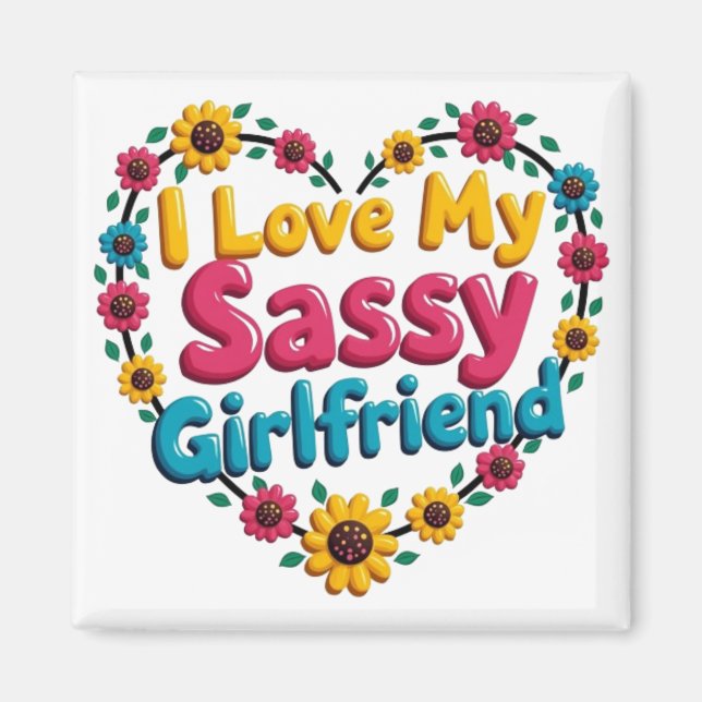 I Love My Sassy Girlfriend Magnet (Front)