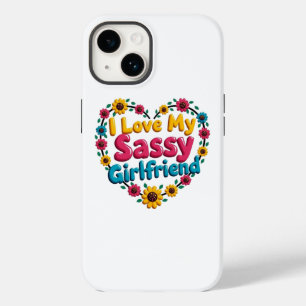 I Love My Sassy Girlfriend Phone Case