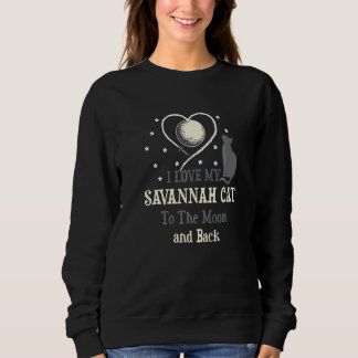 I Love My Savannah Cat to Moon Cat   Kitten Sweatshirt