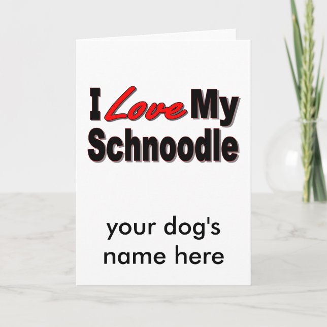 I Love My Schnoodle Dog Gifts and Apparel Card (Front)
