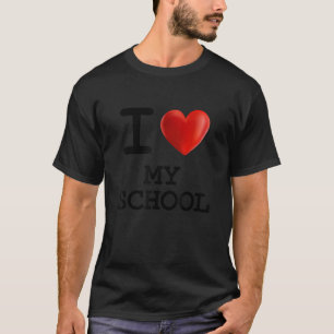 I Love MY SCHOOL Heart Gift Funny Present T-Shirt