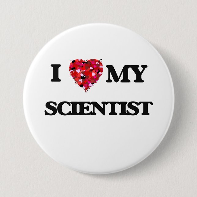 I love my Scientist 7.5 Cm Round Badge (Front)