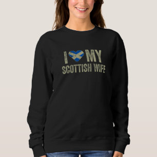 I Love My Scottish Wife Scotland Flag Funny Husban Sweatshirt