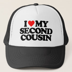 I LOVE MY SECOND COUSIN TRUCKER HAT