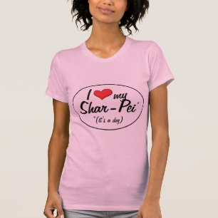 I Love My Shar-Pei (It's a Dog) T-Shirt
