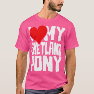 I love my Shetland pony T-Shirt