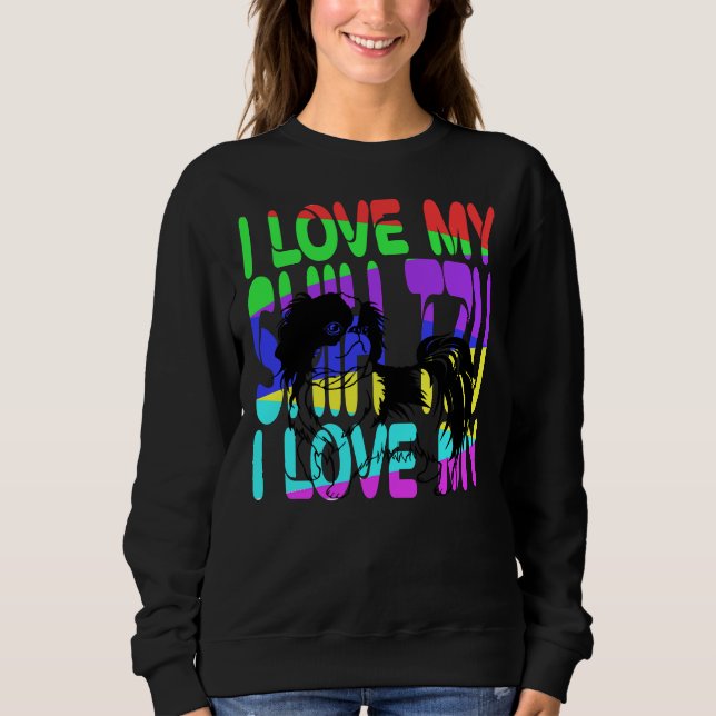 I Love My Shihtzu Dog Sweatshirt (Front)