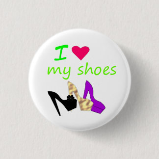 i love my shoes 3 cm round badge
