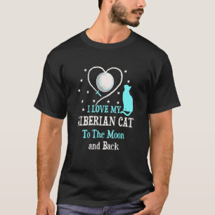 I Love My Siberian Cat to Moon Cat  Kitten T-Shirt