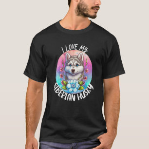 I Love My Siberian Husky Dog Mom Flowers Puppy Flo T-Shirt