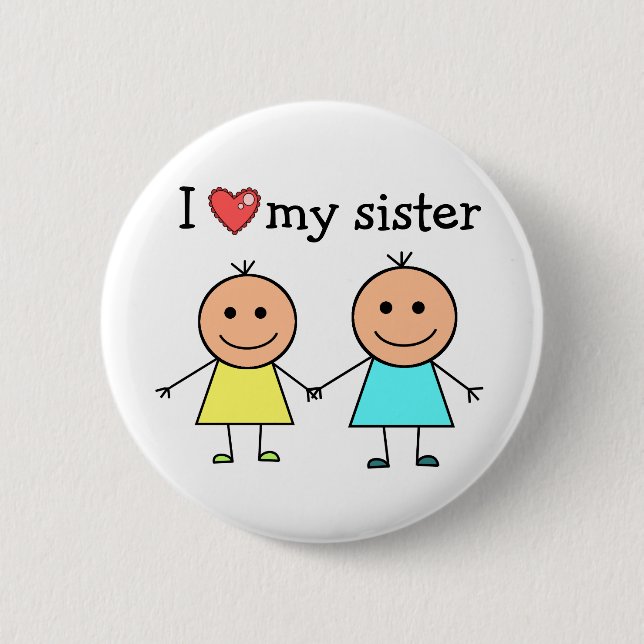 I Love My Sister    6 Cm Round Badge (Front)
