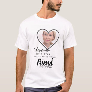 I Love My SISTER - Best Friend Personalised Gift T-Shirt