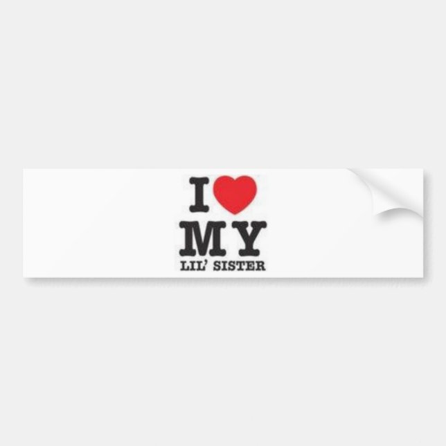 I Love My Sister Bumper Sticker (Front)