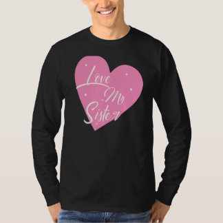I Love My Sister Heart My Sister Graphics T-Shirt