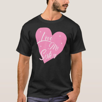I Love My Sister Heart My Sister Graphics T-Shirt