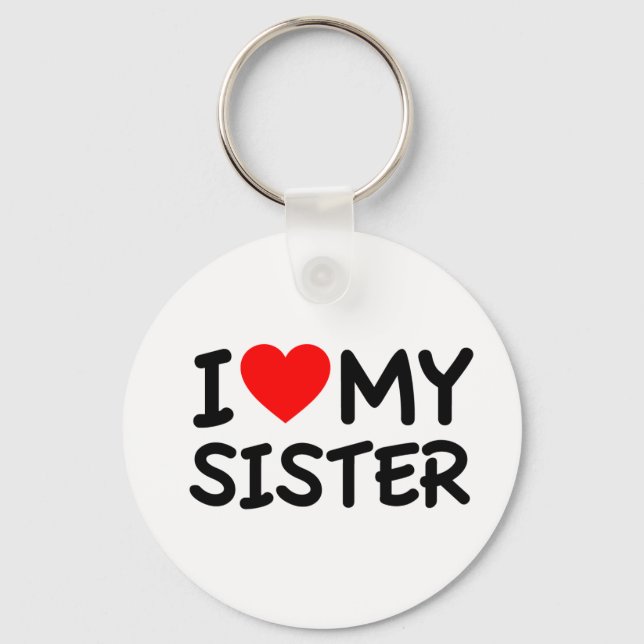 I love my Sister Key Ring (Front)