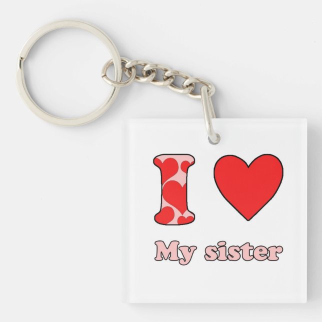 I love my Sister Key Ring (Front)