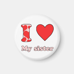 I love my sister magnet