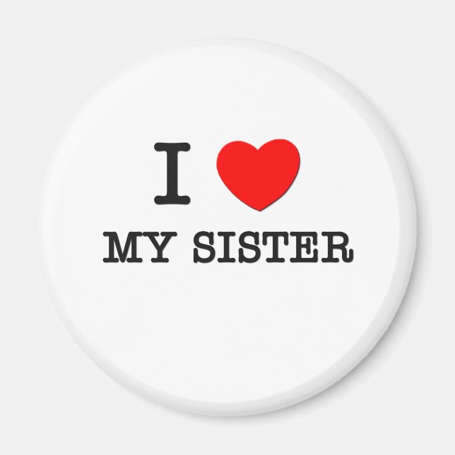 I Love My Sister Magnet (Front)