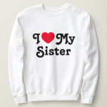 I love my sister sweatshirt<br><div class="desc">I love my sister sweatshirt is the perfect gift to let your sisters know you love them. It is a perfect gift for sister and can be read as a love message to your sister or sarcastic funny one. You choose...  I heart mrs sister is a classic</div>