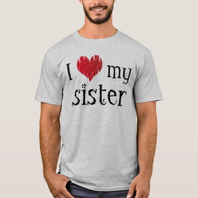 I love my sister T-Shirt (Front)