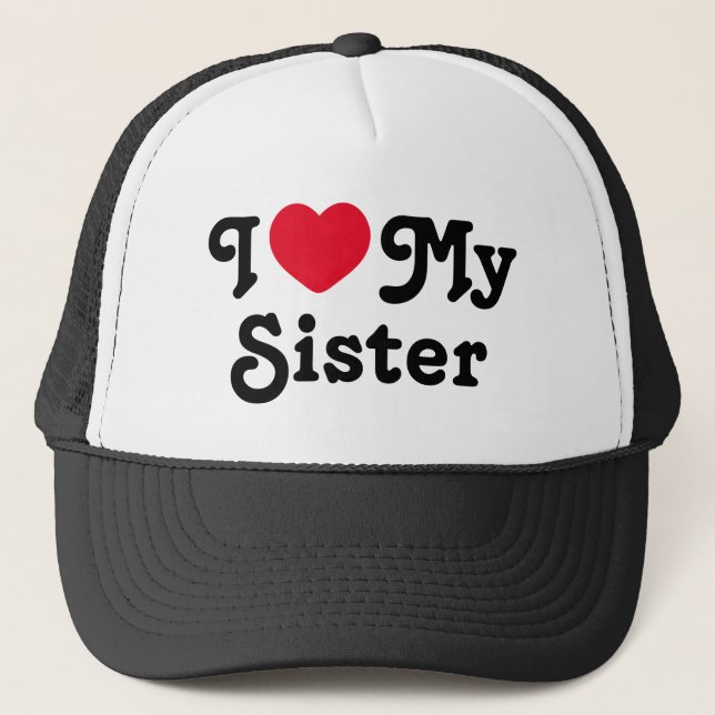 I love my sister trucker hat (Front)